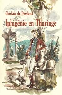 Ghislain de Diesbach - Iphigénie en Thuringe.