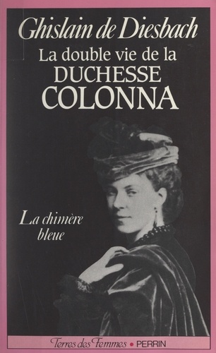 La double vie de la duchesse Colonna, 1836-1879. La chimère bleue