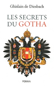 Ghislain de Diesbach - Les secrets du Gotha - Histoires des maisons royales d'Europe.