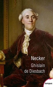 Ghislain de Diesbach - Necker ou la faillite de la vertu.