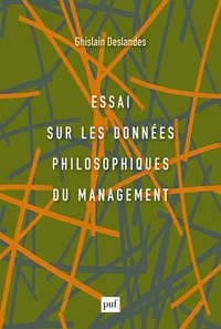 Ghislain Deslandes - Essai sur les données philosophiques du management.
