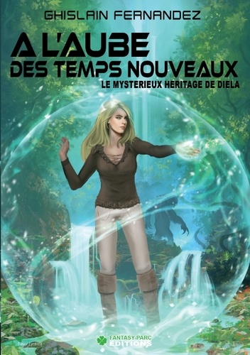 A l'aube des nouveaux temps Tome 1 Le mystérieux héritage de Diéla