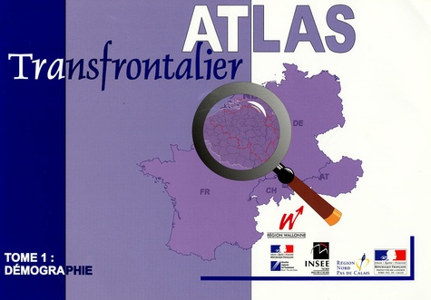 Ghislain Geron et Denis Huret - Atlas Transfrontalier - Tome 1, Démographie.