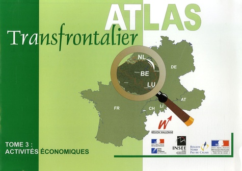 Ghislain Geron et Denis Huret - Atlas transfrontalier - Tome 3, Activités économiques.
