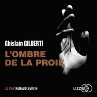 Ghislain Gilberti et Renaud Bertin - L'ombre de la proie.
