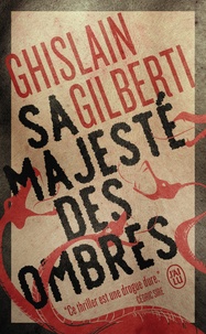 Ghislain Gilberti - La trilogie des ombres Tome 1 : Sa majesté des ombres.