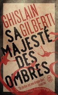 Ghislain Gilberti - La trilogie des ombres (Tome 1) - Sa majesté des ombres.