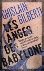 Ghislain Gilberti - La trilogie des ombres Tome 2 : Les Anges de Babylone.