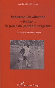 Bahamboula-Mbemba "Tostao", la perle du football congolais