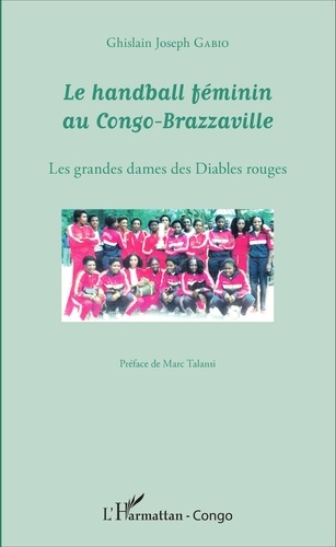 Le handball féminin au Congo-Brazzaville. Les grandes dames des Diables rouges