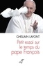Ghislain Lafont et  LAFONT GHISLAIN - Petit essai sur le temps du pape François - Polyèdre émergent et pyramide.