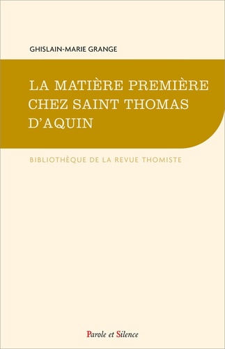 Ghislain-Marie Grange - La matière première chez saint Thomas d'Aquin.