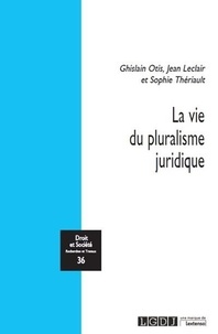 Ghislain Otis et Jean Leclair - La vie du pluralisme juridique.