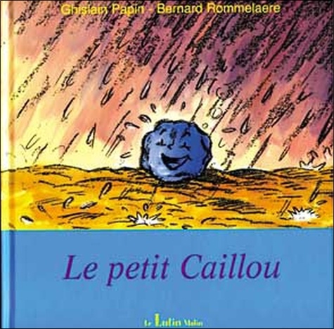Ghislain Papin et Bernard Rommelaere - Le petit caillou.