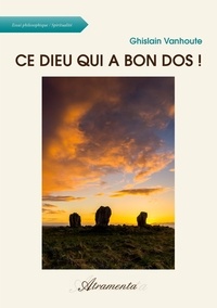 Ghislain Vanhoute - Ce Dieu qui a bon dos !.