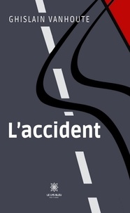 Ghislain Vanhoute - L'accident.