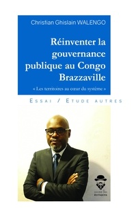 Ghislain w Christian - Reinventer la gouvernance publique au congo brazzaville.