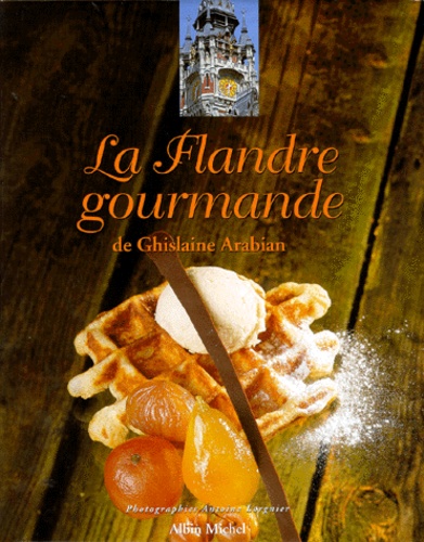 Ghislaine Arabian - La Flandre gourmande de Ghislaine Arabian.