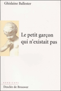 Ghislaine Ballester - Le Petit Garcon Qui N'Existait Pas.