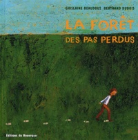 Ghislaine Beaudout et Bertrand Dubois - La forêt des pas perdus.