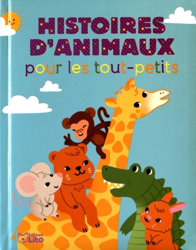 Ghislaine Biondi et Pascal Brissy - Histoires d'animaux pour les tout-petits.