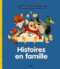 Ghislaine Biondi et Sandrine Revel - Histoires en famille ! - Le premier recueil des 3-6 ans.