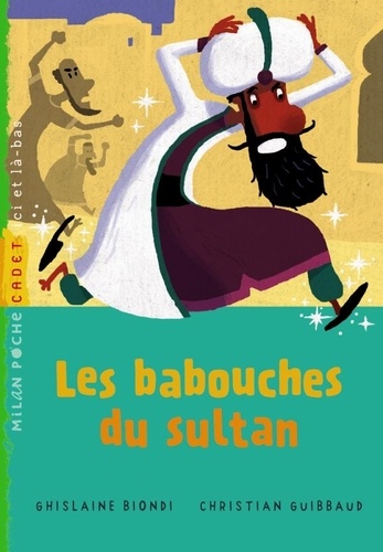 Ghislaine Biondi et Christian Guibbaud - Les babouches du Sultan.