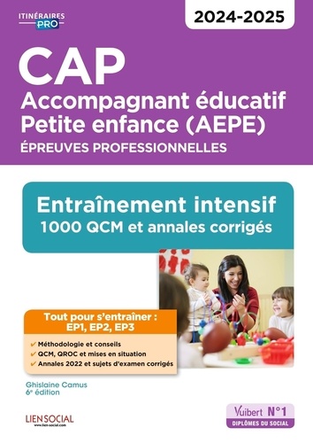 CAP Accompagnant éducatif Petite enfance (AEPE). Epreuves professionnelles. Entraînement intensif 1000 QCM et exercices corrigés  Edition 2024-2025
