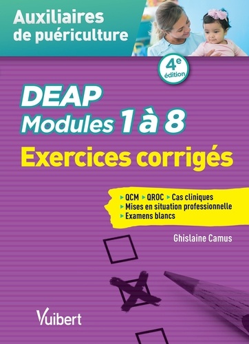 DEAP modules 1 à 8. Auxiliaires de puériculture. Exercices corrigés : QCM, QROC, situations cliniques 4e édition