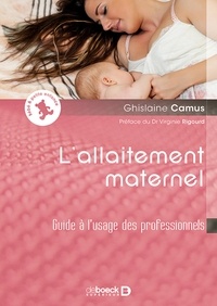 Ghislaine Camus - L'allaitement maternel - Guide d'accompagnement de la maman allaitante.