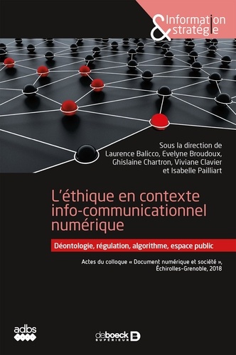 L'éthique en contexte de communication numérique. Déontologie, régulation, algorithme, espace public