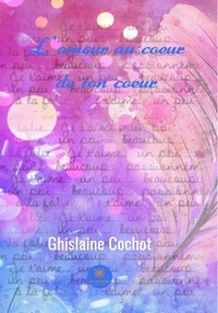 Ghislaine Cochot - L'amour au coeur de ton coeur.