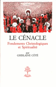 Le Cenacle. Fondements Christologiques Et Spirituamlite