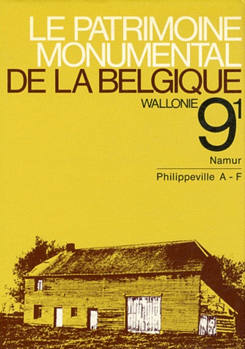 Ghislaine De Bievre - Le patrimoine monumental de la Belgique Wallonie - Volume 9, Province de Namur, arrondissement de Philippeville Tome 1 (A-F).