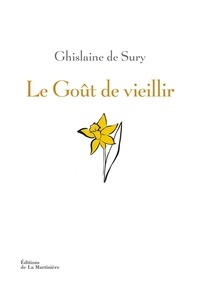 Ghislaine de Sury - Le goût de vieillir.