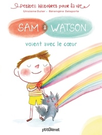 Ghislaine Dulier et Bérengère Delaporte - Sam & Watson  : Sam & Watson voient avec le coeur.