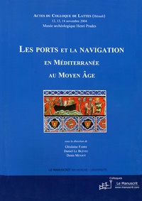Ghislaine Fabre et Daniel Le Blévec - Les ports et la navigation en Méditerranée au Moyen-Age.