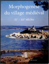 Ghislaine Fabre et Monique Bourin - Morphogenèse du village médiéval (IXe-XIIe siècles) - Actes de la table ronde de Montpellier, 22-23 février 1993.