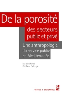 Ghislaine Gallenga - De la porosité des secteurs public et privé - Une anthropologie du service public en Méditerranée.
