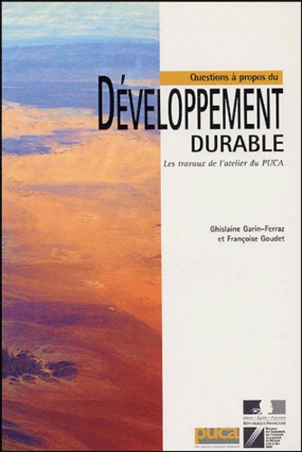 Ghislaine Garin-Ferraz et Françoise Goudet - Questions à propos du développement durable - Les travaux de l'atelier du PUCA.