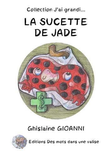 Ghislaine Gioanni et Jacques Dupuy - La sucette de Jade.