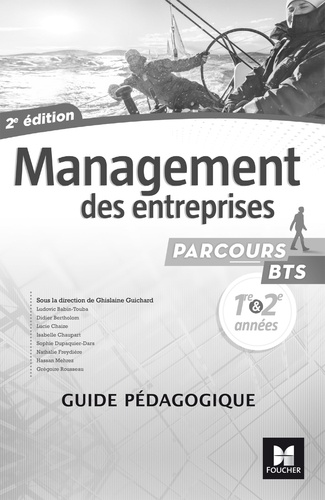 Ghislaine Guichard - Management des entreprises BTS 1re et 2e années Parcours - Guide pédagogique.