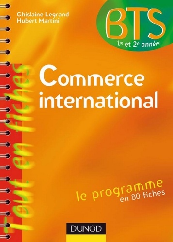 Ghislaine Legrand et Hubert Martini - Commerce international - 2e éd. - Le programme en 56 fiches.