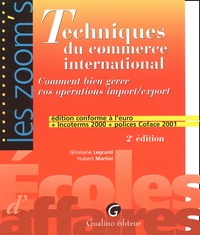 Ghislaine Legrand et Hubert Martini - Techniques Du Commerce International. Comment Bien Gerer Vos Operations Import/Export, 2eme Edition.