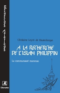 Ghislaine Loyré de Hautecloque - A la recherche de l'islam philippin - La communauté maranao.