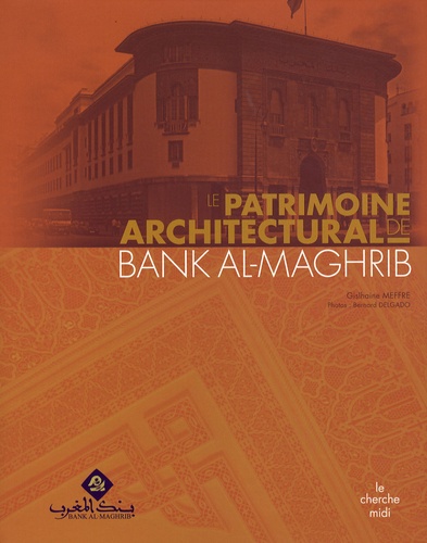 Ghislaine Messre - Le patrimoine architectural de Bank Al-Maghrib.