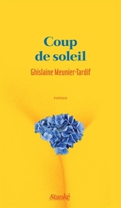 Ghislaine Meunier-Tardif - Coup de soleil - COUP DE SOLEIL [NUM].
