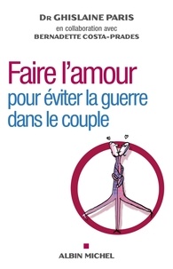 Ghislaine Paris - Faire l'amour - Pour éviter la guerre dans le couple.