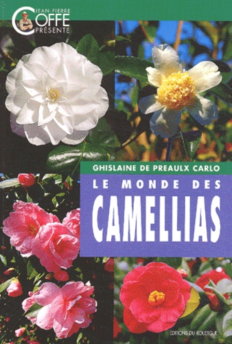 Ghislaine Preault Carlo - Le Monde Des Camellias.