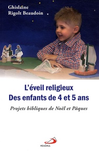 Ghislaine Rigolt Beaudoin - L'éveil religieux des enfants de 4 et 5 ans - Projets bibliques de Noël et Pâques.